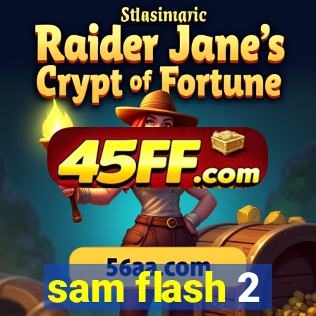 sam flash 2